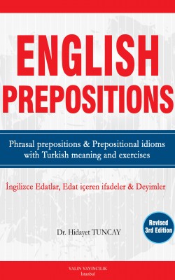 ENGLISH PREPOSITIONS İngilizce Edatlar, Edat İçeren İfadeler ve Deyimler