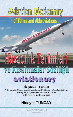 Havacılık Terimleri ve Kısaltmalar Sözlüğü Aviationary - Aviation Dictionary of Terms & Abbreviations