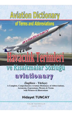 Havacılık Terimleri ve Kısaltmalar Sözlüğü Aviationary - Aviation Dictionary of Terms & Abbreviations