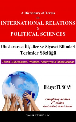 A Dictionary of Terms in International Relations and Political Science / Uluslararası İlişkiler ve Siyaset Bilimleri Terimler Sözlüğü